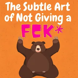 The Subtle Art of Not Giving a F*ck